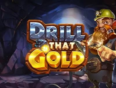 Drill That Gold