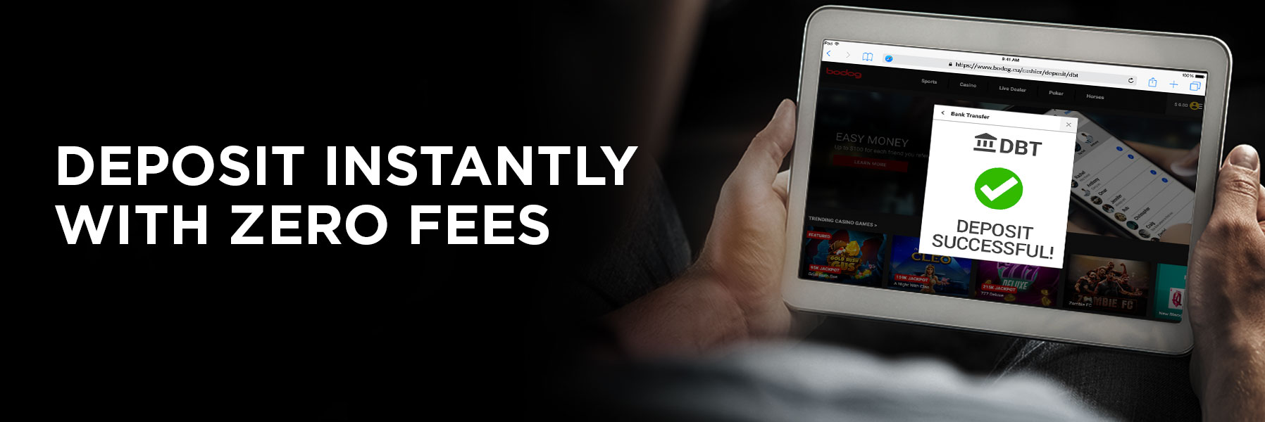 Deposit instantly with zero fees.